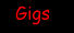 Gigs